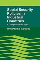 Social Security Policies in Industrial Countries: A Comparative Analysis 0521106710 Book Cover