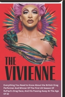 THE VIVIENNE -JAMES LEE WILLIAMS: Everything You Need to Know About the British Drag Performer And Winner Of The First UK Season Of RuPaul's Drag Race, And His Passing Away At The Age Of 32 B0DSHZN28V Book Cover