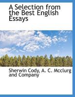 A Selection from the Best English Essays Illustrative of the History of English Prose Style 1010452460 Book Cover