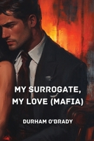 My Surrogate, My Love (Mafia) B0DPRB6G8V Book Cover