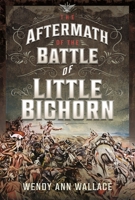 The Aftermath of the Battle of Little Bighorn 1399046764 Book Cover