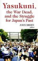 Yasukuni, the War Dead and the Struggle for Japan's Past (Columbia/Hurst) 0231700431 Book Cover