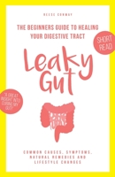 Leaky Gut: The Beginners Guide to Healing Your Digestive Tract 1687184674 Book Cover