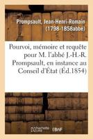 Pourvoi, mémoire et requête pour M. l'abbé J.-H.-R. Prompsault, en instance au Conseil d'État 2329100248 Book Cover