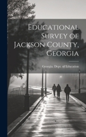 Educational Survey of Jackson County, Georgia 1021401080 Book Cover