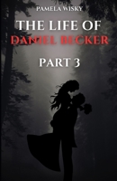 The Life of Daniel Becker part 3 B0F88DXSS4 Book Cover