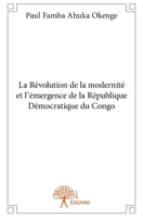 La Révolution de la modernité et l'émergence de la République Démocratique du Congo (French Edition) 2332909435 Book Cover