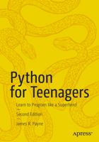 Python for Teenagers: Learn to Program like a Superhero! 1484245490 Book Cover