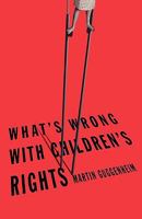 What's Wrong with Children's Rights 0674025466 Book Cover