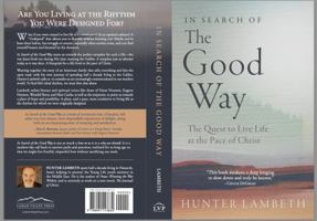 In Search of the Good Way: The Quest to Live Life at the Pace of Christ B0GY57NXND Book Cover