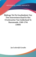 Bijdrage Tot De Geschiedenis Van Den Souvereinen Raad In Het Overkwartier Van Gelderland Te Ruremonde, 1589-1794 (1860) 116004614X Book Cover