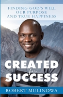 Created for Success: Finding God's Will, Our Purpose, and True Happiness B0BVSX6KCB Book Cover