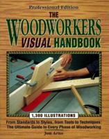 The Woodworker's Visual Handbook: From Standards to Syles, from Tools to Techniques : The Ultimate Guide to Every Phase of Woodworking 0875966527 Book Cover