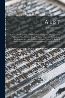 A List: Based On the Registers of the Stationers' Company, of 837 London Publishers (Who Were by Trade Printers, Engravers, Booksellers, Bookbinders, &c., &c.) Between 1553 and 1640 A. D. Being a Mast 1016836864 Book Cover
