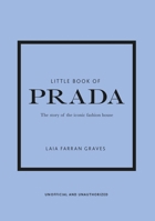 Little Book of Prada: The Story of the Iconic Fashion House 178739459X Book Cover