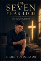 7 Year Itch: The History, Symbolism, and Spiritual Lessons of Scabies in the Bible B0FV3K9MJQ Book Cover