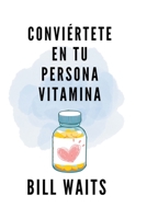 Conviértete en tu persona vitamina B0BPK4L6V3 Book Cover