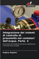 Integrazione dei sistemi di controllo di prossimità nei contatori dell'acqua. Parte 4: Descrizione del metodo di risonanza complessa per il controllo senza contatto 6206246051 Book Cover