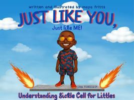 Just Like You, Just Like Me!: Understanding Sickle Cell for Littles B0G733KC7X Book Cover