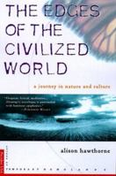 The Edges of the Civilized World: A Journey in Nature and Culture 0312195435 Book Cover
