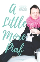 A Little More Piaf: A sensitive boy's story of growing up, coming out, and learning to live with no regrets B09DMRH1R7 Book Cover