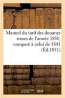 Manuel du tarif des douanes russes de l'année 1850, comparé à celui de 1841 2329270356 Book Cover