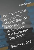 My Adventures Around the World: Bicycle Ride Across America on the Northern Tier Route: Summer 2019 1695428021 Book Cover