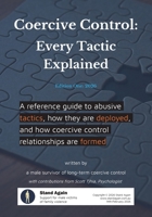 Coercive Control - Every Tactic Explained: A reference guide to abusive tactics, how they are deployed, and how coercive control relationships are formed 1764463455 Book Cover