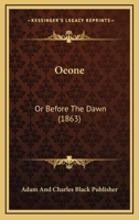 Oeone: Or Before The Dawn 1160765685 Book Cover