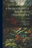 A Monograph of the British Desmidiaceæ; Volume 3 1022689908 Book Cover