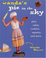 Wanda's Pie in the Sky: Pies, Cakes, Cookies, Squares and More 1552852148 Book Cover