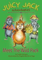 Juicy Jack Adventures: Meet the Wild Pack by Leigh Carrasco 0990402304 Book Cover