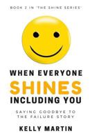 When Everyone Shines INCLUDING You (The Shine Series, #2). 1530277701 Book Cover