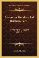 Memoires Du Marechal Berthier, Part 1: Campagne D'Egypte (1827) 1167684087 Book Cover