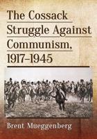 The Cossack Struggle Against Communism, 1917-1945 1476679487 Book Cover