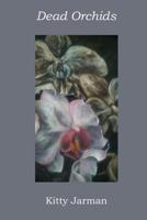 Dead Orchids 0692825339 Book Cover