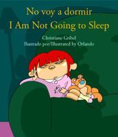 No voy a dormir = I'm Not Going To Sleep 1933032510 Book Cover