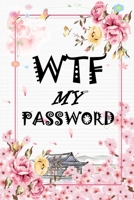 WTF Is My Password: My Personal Password book, Removable Cover Band for Security, An Organizer for All Your Passwords and Shit, Password Journal: WTF Is My Password 1676150838 Book Cover