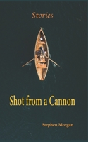 Shot from a Cannon B08T6JXZCD Book Cover