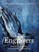 The Renaissance Engravers 15th-16th Century: Engravings, Etchings and Woodcuts 164699423X Book Cover