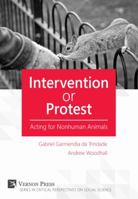 Intervention or Protest: Acting for Nonhuman Animals 1622730844 Book Cover