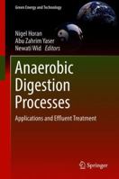 Anaerobic Digestion Processes: Applications and Effluent Treatment 9811340706 Book Cover
