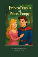 Princess Princess and Prince Poopy B0HMZY3NW8 Book Cover