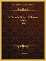 Le Notariat Belge Et L'Interet Public (1890) 1167584457 Book Cover