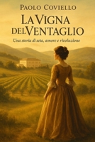 La Vigna del Ventaglio: Una storia di seta, amore e rivoluzione (Italian Edition) B0FHFKPJ8S Book Cover