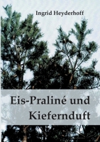 Eispraliné und Kiefernduft: Erinnerungen an Berlin 1914-2020 (German Edition) 376938878X Book Cover