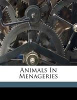 Animals in menageries 1346438463 Book Cover