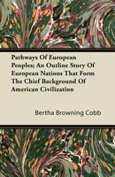 Pathways of European Peoples; An Outline Story of European Nations That Form the Chief Background of American Civilization 135802541X Book Cover