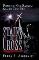 Stains On The Cross: From the Nick Barnum Sealed Case File 0595274137 Book Cover