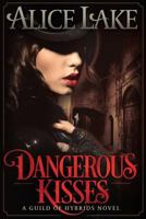 Dangerous Kisses - A Guild of Hybrids Novel 1539517527 Book Cover
